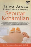 Tanya Jawab Problem, Mitos, dan Penyakit ; Seputar Kehamilan