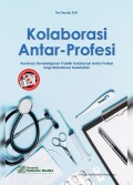 Kolaborasi Antar-Profesi: Panduan Pembelajaran Praktik Kolaborasi Antar-Profesi bagi Mahasiswa Kesehatan