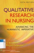 Qualitative Research in Nursing : Advancing the Humanistic Imperative