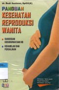 Panduan Kesehatan Reproduksi Wanita (Jilid 1) : Kumpulan Tanya Jawab Rubrik Konsultasi Kesehatan Jawa Pos