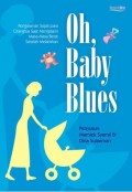 Oh, Baby Blues: Pengalaman Sejati Para Orang Tua Saat Mengalami Masa-Masa Berat Setelah Melahirkan