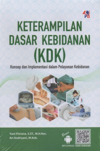 Image of Keterampilan dasar kebidanan (KDK) : Konsep dan implementasi dalam pelayanan kebidanan