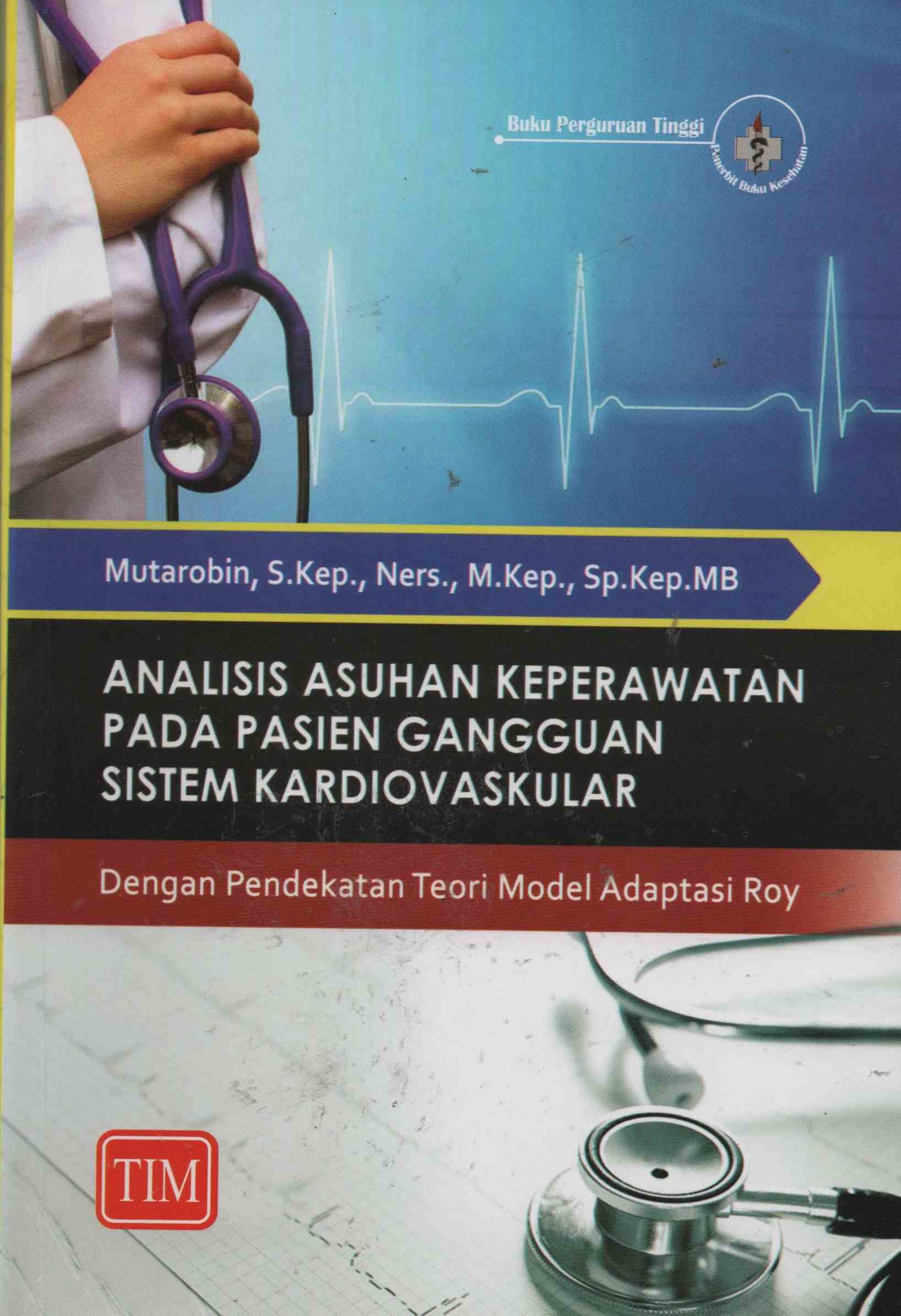 Analisis Asuhan Keperawatan pada Pasien Gangguan Sistem Kardiovaskular : Dengan Pendekatan Teori Model Adapatasi Roy