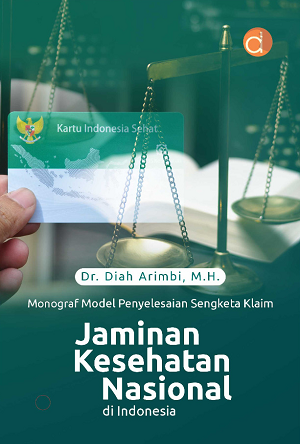 Monograf Model Penyelesaian Sengketa Klaim : Jaminan Kesehatan Nasional