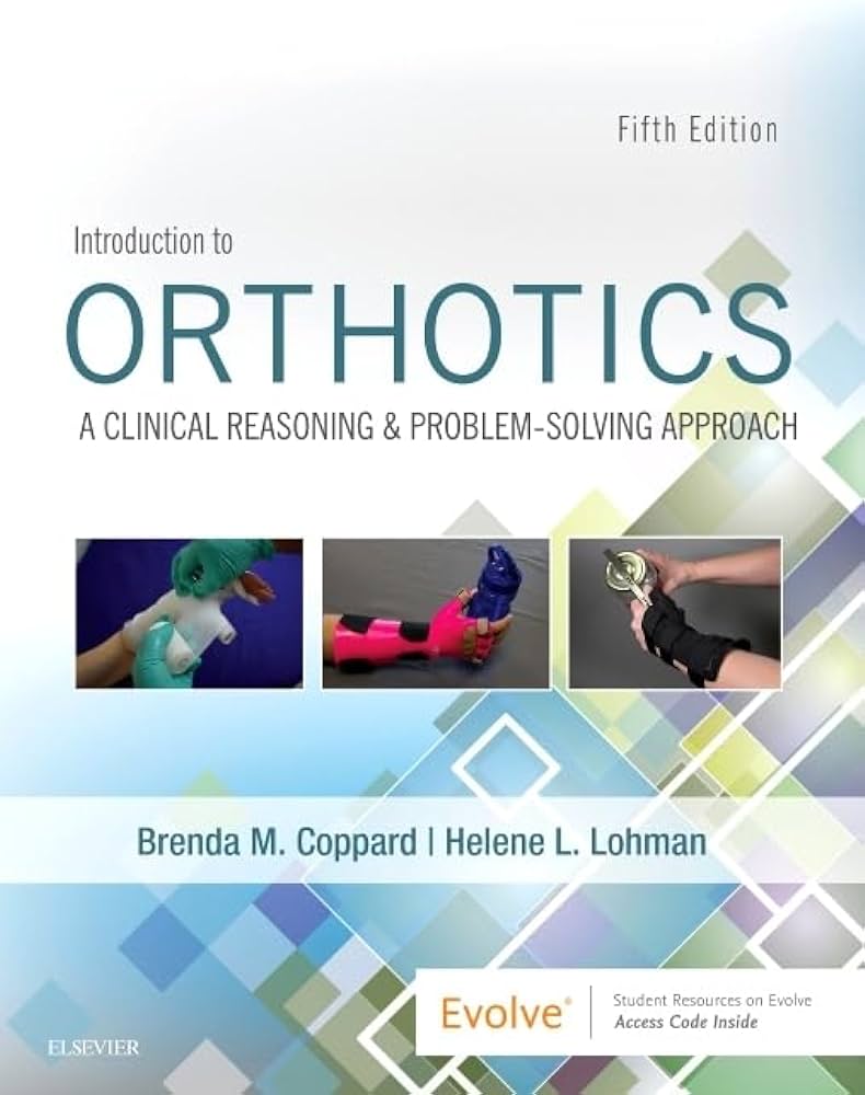 Introduction To Orthotics : A Clinical Reasoning & Problem-Solving Approach