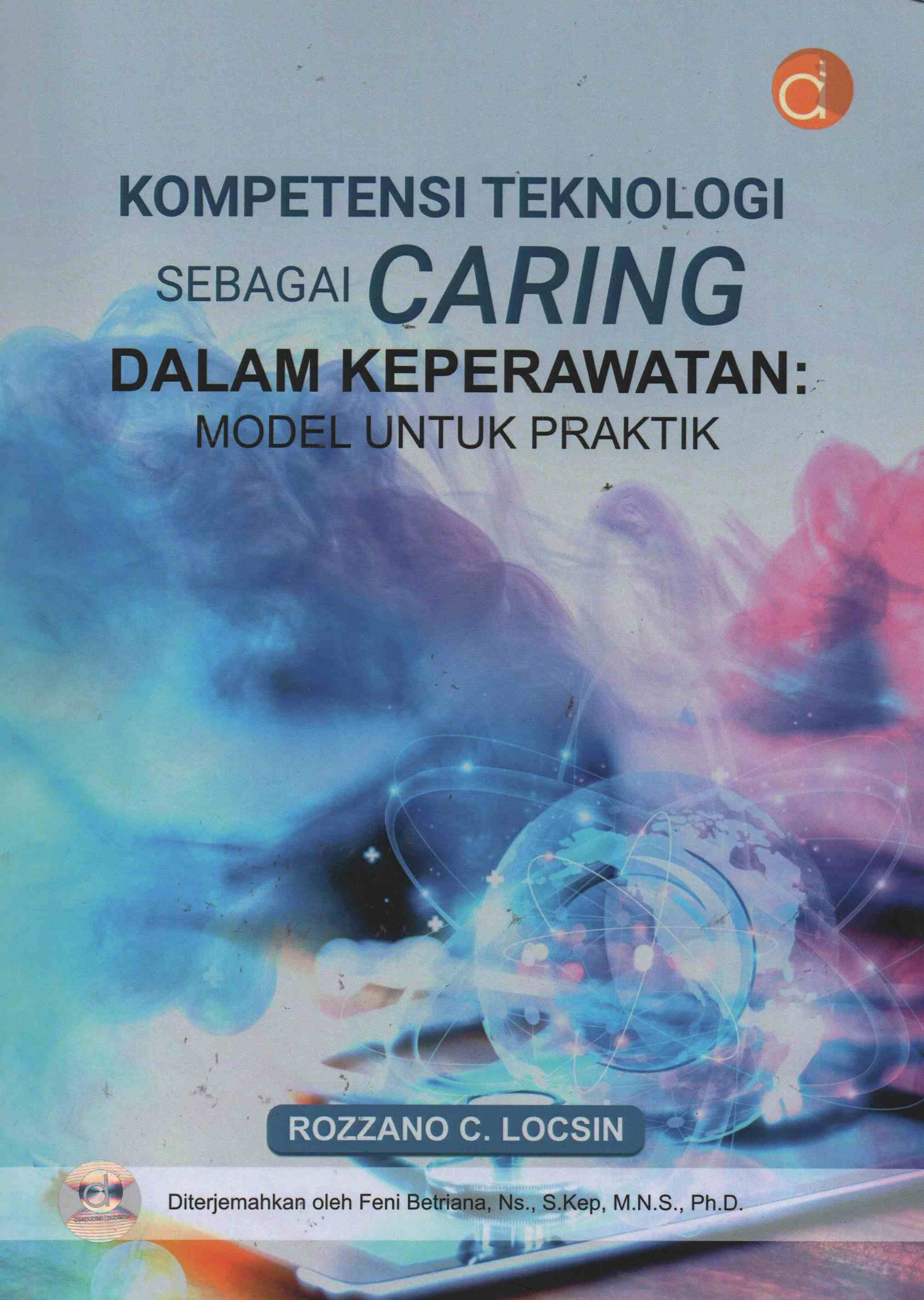 Kompetensi Teknologi Sebagai Caring Dalam Keperawatan : Model Untuk Praktik