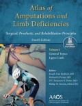 Atlas of Amputations and Limb Deficiencies : Surgical, Prosthetic, and Rehabilitation Principles Vol.1