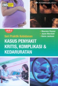 Kasus Penyakit Kritis, Komplikasi & Kedaruratan : Seri Praktik Kebidanan Jilid 2