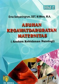 Asuhan kegawatdaruratan maternitas : Asuhan Kebidanan Patologi