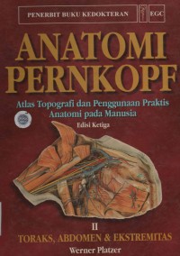 Anatomi Pernkope Atlas Topografi dan Penggunaan Praktis Anatomi pada Manusia : Toraks, Abdomen & Ekstremitas II (Edisi ketiga)