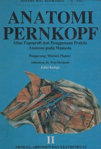 Anatomi Pernkopf  Atlas Topografi dan Penggunaan Praktis Anatomi pada Manusia : Thorax, Abdomen, dan Ekstremitas II