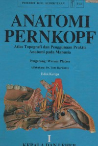 Anatomi Pernkope Atlas Topografi dan Penggunaan Prkatis Anatomi pada manusia : Kepala dan Leher I (Edisi Ketiga)