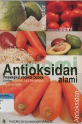 Antioksidan alami : Penangkal radikal bebas sumber, manfaat, cara penyediaan dan pengolahan