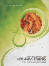 Asam Lemak Trans : Komposisi Kandungan pada Berbagai Jenis Makanan