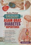 Buku pintar deteksi dini gejala & pengobatan asam urat, diabetes & hipertensi