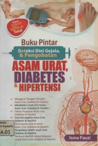 Buku pintar deteksi dini gejala & pengobatan asam urat, diabetes & hipertensi