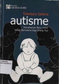 Autisme pemahaman baru untuk hidup bermakna bagi orang tua