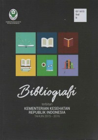 Bibliografi : Terbitan Kementrian Kesehatan Republik Indonesia Tahun 2015 - 2016