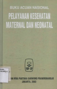 Buku acuan nasional pelayanan kesehatan maternal dan neonatal