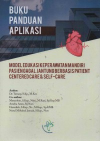 Buku Panduan Aplikasi : Model Edukasi Keperawatan Mandiri Pasien Gagal Jantung Berbasis Patient Centered Care & Self-Care