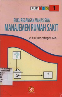 Buku Pegangan Mahasiswa - Manajemen Rumah Sakit (Jilid 1)