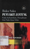 Buku Saku Penyakit Jantung : Pada Kehamilan, Persalinan dan Pada Masa Nifas