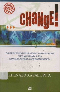 Change : Tak peduli berapa jauh jalan salah yang anda jalani,putar arah sekarang juga (Menajemen Perubahan dan Manajemen Harapan)