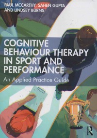 Cognitive Behaviour Therapy In Sport And Performance : An Applied Practice Guide