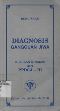 Buku Saku Diagnosis Gangguan Jiwa :Rujukan Ringkas dari PPDGJ-lll