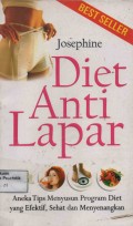 Diet anti lapar: Aneka tips menyusun program diet yang efektif, sehat dan menyenangkan