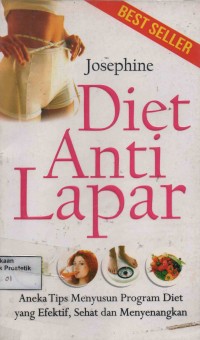 Diet anti lapar: Aneka tips menyusun program diet yang efektif, sehat dan menyenangkan