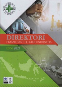 DIREKTORI : Rumah sakit Seluruh Indonesia (Edisi 2021)