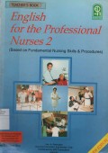 English for the Profesional Nurses 2 : based on fundamental nursing skills & procedures ( new edition )