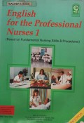 English for the Profesional Nurses 1 : based on fundamental nursing skills & procedures (new edition)