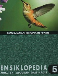 Ensiklopedia Mukjizat Alquran dan Hadis : Kemukjizatan Penciptaan Hewan (jilid 5)