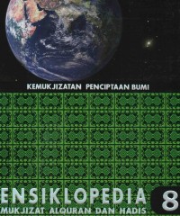 Ensiklopedia Mukjizat Alquran dan Hadis : Kemukjizatan Penciptaan Bumi (jilid 8)