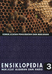 Ensiklopedia Mukjizat Alquran dan Hadis : Kemukjizatan Pengobatan dan Makanan (jilid 3)