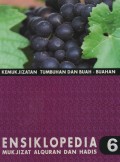 Ensiklopedia Mukjizat Alquran dan Hadis : Kemukjizatan Tumbuhan dan Buah-Buahan (jilid 6)