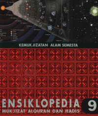 Ensiklopedia Mukjizat Alquran dan Hadis : Kemukjizatan Alam Semesta (edisi 9)