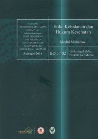 Etika Kebidanan dan Hukum Kesehatan Modul Mahasiswa : Etikolegal dalam Praktik Kebidanan