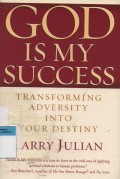 God Is My Success :Transforming Adversity Into Your Destiny