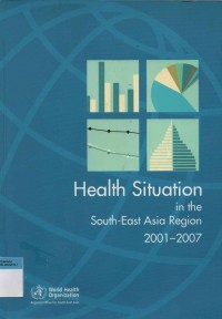 Health Situation : in the South-East Asia Region 2001-2007