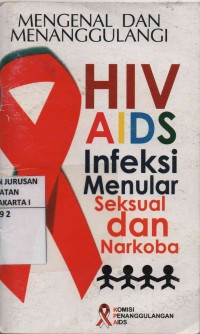 Mengenal dan Menanggulangi HIV AIDS : Infeksi Menular Seksual dan Narkoba