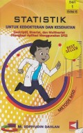 Statistik untuk Kedokteran dan Kesehatan: Deskriptif, Bivariat, dan Multivariat, Dilengkapi Aplikasi Menggunakan SPSS