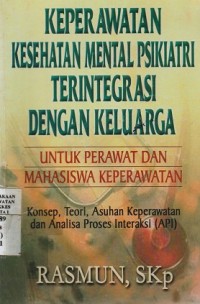 Keperawatan Kesehatan Mental Psikiatri Terintegrasi Dengan Keluarga: Untuk Perawat dan Mahasiswa Keperawatan