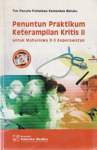 Penuntun Praktikum Keterampilan Kritis II untuk Mahasiswa D-3 Keperawatan