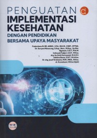 Penguatan Implementasi Kesehatan : Dengan Pendidikan Bersama Upaya Masyarakat