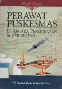 Perawat Puskesmas :Di Antara Pengobatan & Perawatan