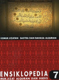 Ensiklopedia Mukjizat Alquran dan Hadis : Kemukjizatan Sastra dan Bahasa Alquran (jilid 7)