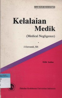 Kelalaian medik (Medical Negligence) : Edisi kedua